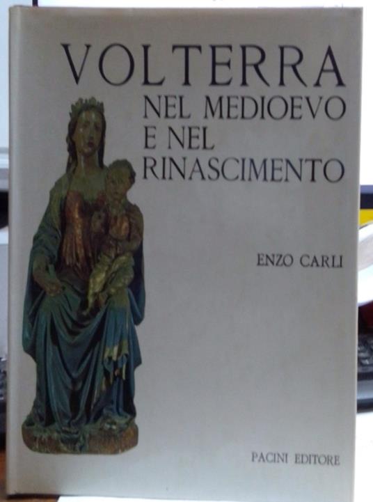 Volterra Nel Medioevo e Nel Rinascimento - Enzo Carli - copertina