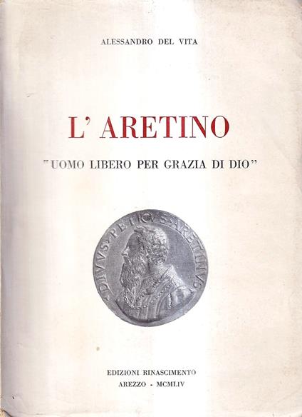 L' Aretino, "uomo libero per grazia di Dio" - Alessandro Del Vita - copertina