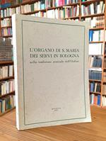 L' organo di S. Maria dei Servi in Bologna nella tradizione musicale dell'ordine