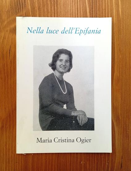Maria Cristina Ogier (Firenze, 9 marzo 1955 - 8 gennaio 1974). Nella luce dell'Epifania - copertina