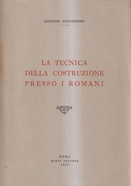 La tecnica della costruzione presso i romani - Gustavo Giovannoni - copertina