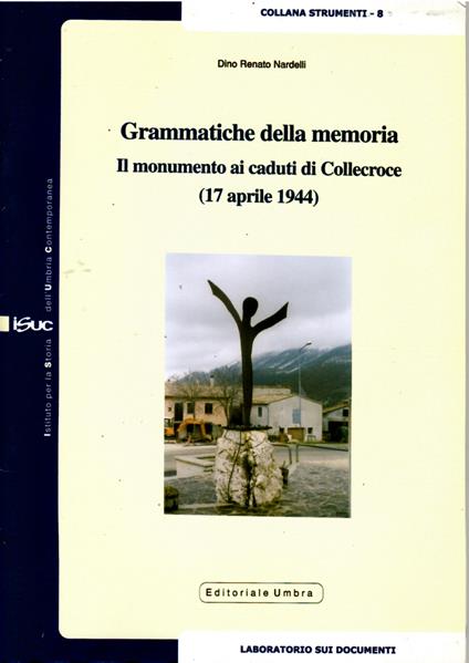 Grammatiche della memoria : il monumento ai caduti di Collecroce (17 aprile 1944) - copertina