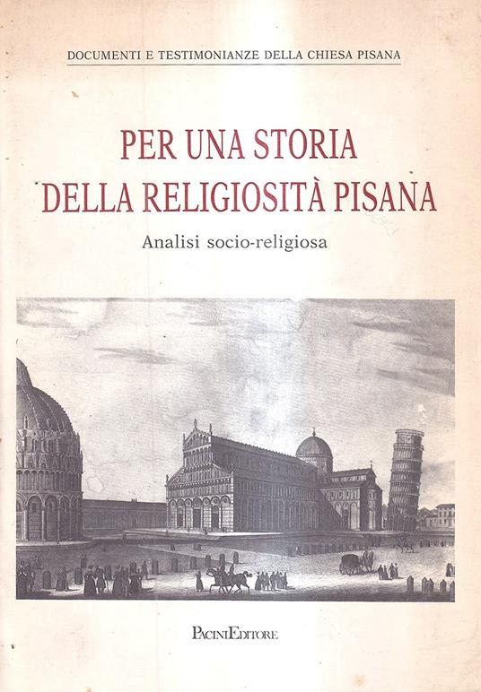 Per una storia della religiosità pisana. Analisi socio-religiosa - Silvano Burgalassi - copertina
