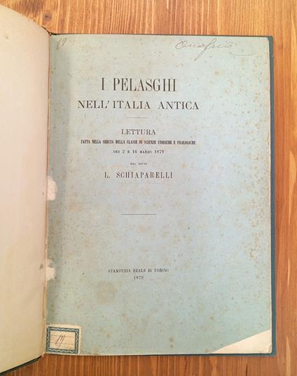 I Pelasghi nell'Italia antica. Lettura fatta nella seduta della classe di scienze storiche e filologiche del 2 e 16 marzo 1879 - Luigi Schiaparelli - copertina
