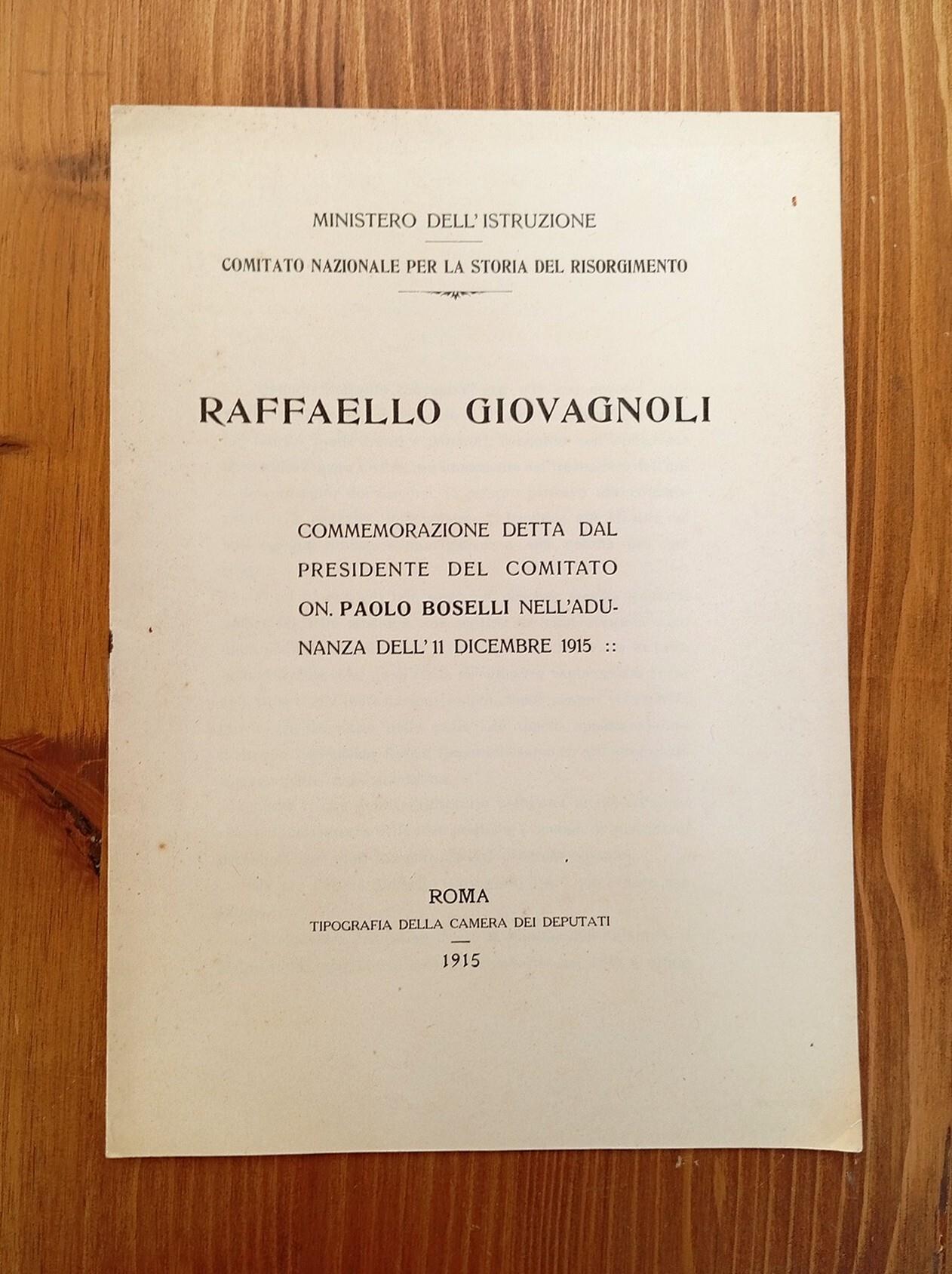 Raffaello Giovagnoli. Commemorazione detta dal presidente del Comitato On. Paolo Boselli nell'adunanza dell'11 dicembre 1915