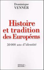 Histoire et tradition des Européens.: 30 000 ans d'identité
