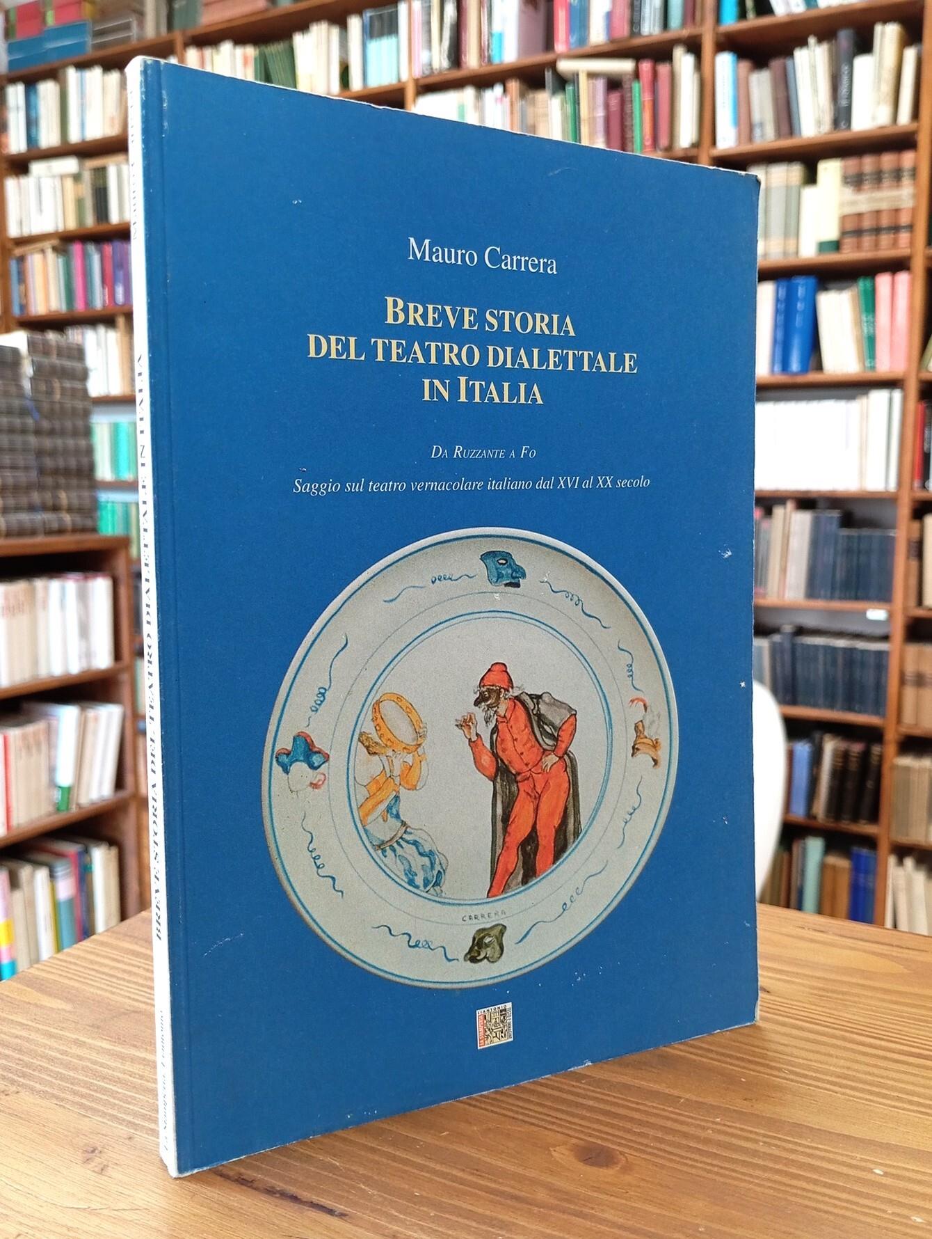 Breve storia del teatro dialettale in Italia. Da Ruzzante a Fo. Saggio sul teatro vernacolare italiano dal XVI al XX secolo