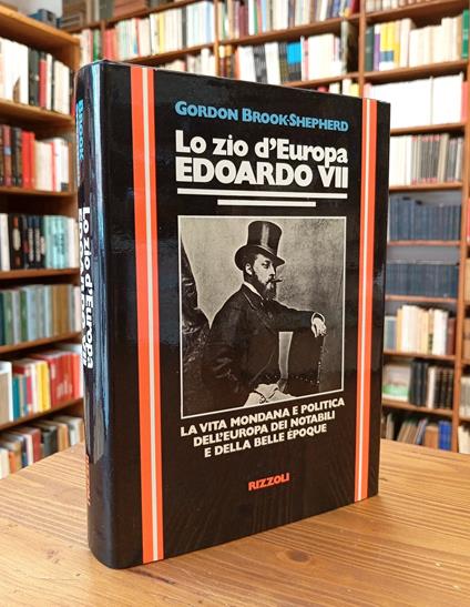 Lo zio d'Europa: Edoardo VII - Gordon Brook-Shepherd - copertina