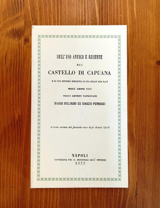 Dell'uso antico e recente del castello di Capuana e di una pittura eseguita in una delle sale nell'anno 1858 dagli artisti napolitani Biagio Molinari e Ignazio Perrucci - copertina