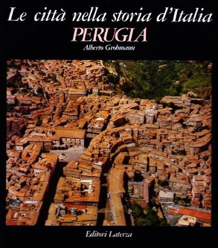 Perugia (Le città nella storia d'Italia) - Alberto Grohmann - copertina