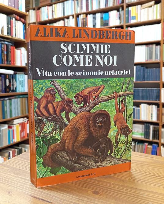 Scimmie come noi. Vita con le scimmie urlatrici - Alika Lindbergh - copertina