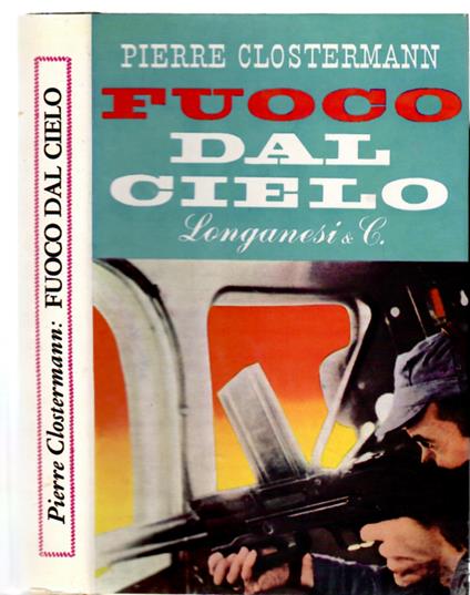 Fuoco dal cielo : romanzo - Pierre Clostermann - copertina