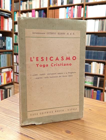 L' esicasmo: Yoga Cristiano. I centri «sottili» dell'essere umano e la preghiera «segreta» nella tradizione del Monte Athos - Anthony Bloom - copertina