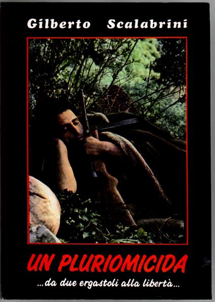 Un Pluriomicida...da due Ergastoli alla libertà.. - copertina