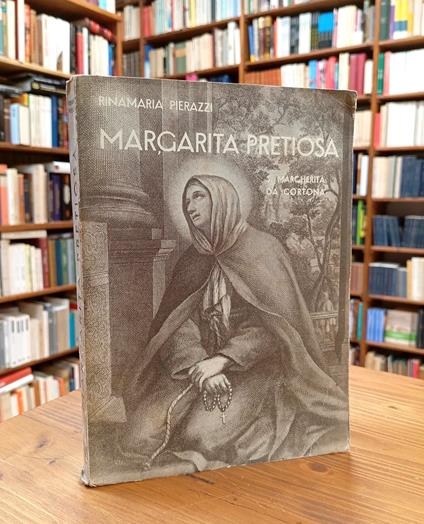 Margarita Pretiosa (S. Margherita da Cortona). Dalla leggenda di frate Giunta Bevegnati - Rina M. Pierazzi - copertina
