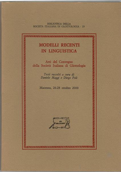 Modelli recenti in linguistica. Atti del Convegno della Società italiana di glottologia, Macerata, 26-28 ottobre 2000 - copertina