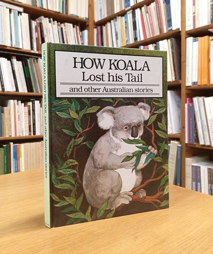 How Koala Lost his Tail and other Australian Stories - copertina