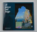 A picco sul lago. Ponal! Uno spettacolo in roccia