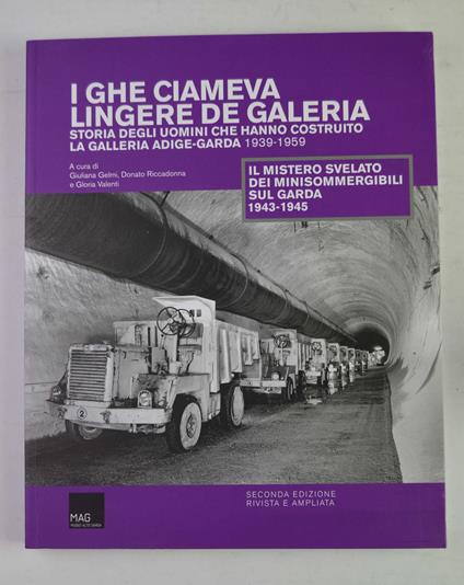 I ghe ciameva lingere de galeria. Storia degli uomini che hanno costruito la galleria Adige-Garda 1939-1959 - copertina