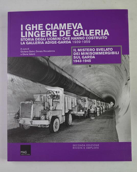 I ghe ciameva lingere de galeria. Storia degli uomini che hanno costruito la galleria Adige-Garda 1939-1959 - copertina