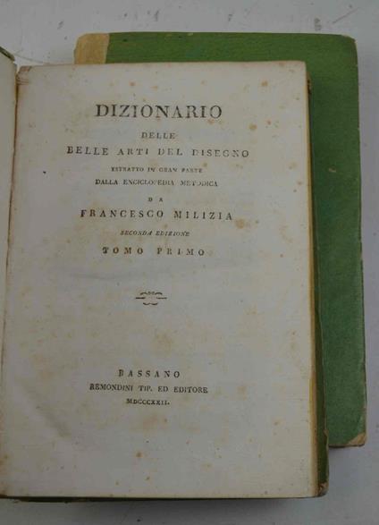 Dizionario delle belle arti del disegno estratto in gran parte dalla Enciclopedia Metodica da Francesco Milizia. Seconda edizione.. - copertina