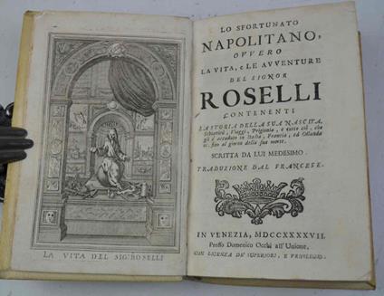 Lo sfortunato napolitano, ovvero La vita, e le avventure del signor Roselli contenenti la storia della sua nascita, schiavitù, viaggi, prigionia, e tutto ciò, che gli è accaduto in Italia, Francia, ed Ollanda ec. fino al giorno della sua morte, scrit - copertina