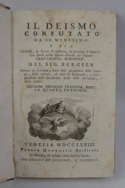 Il deismo confutato da se medesimo o sia Esame in forma di Lettere, de' principj d'Incredulità sparsi nelle Opere diverse del Signor Gian-Giacopo Rousseau… Seconda edizione italiana, dopo la quarta francese - copertina