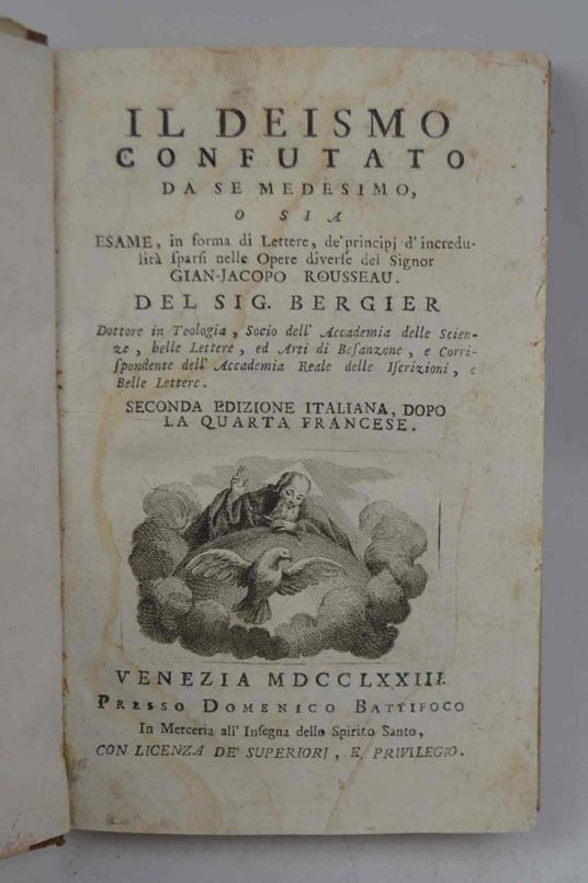 Il deismo confutato da se medesimo o sia Esame in forma di Lettere, de' principj d'Incredulità sparsi nelle Opere diverse del Signor Gian-Giacopo Rousseau… Seconda edizione italiana, dopo la quarta francese - copertina