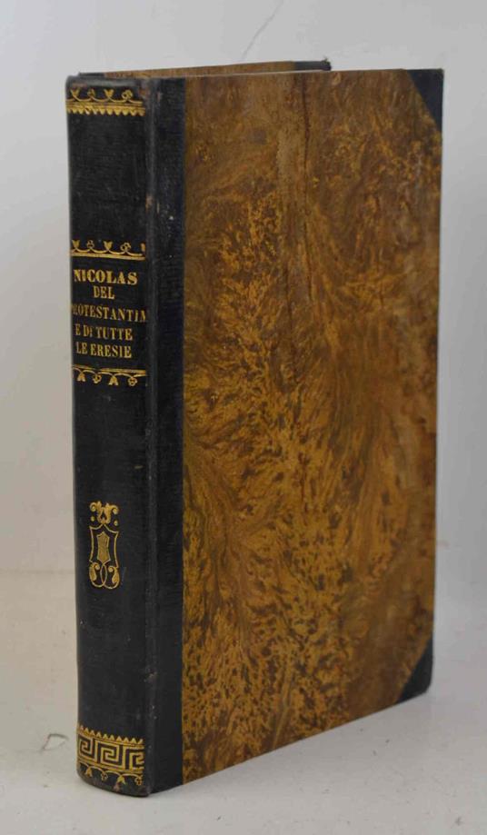 Del protestantismo e di tutte le eresie nel loro rapporto col socialismo. Preceduto dall'esame di uno scritto del signor Guizot... Seconda edizione - Nicolas August. - copertina