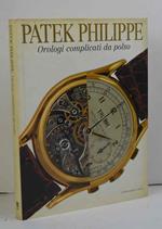 Patek Philippe. Orologi complicati da polso