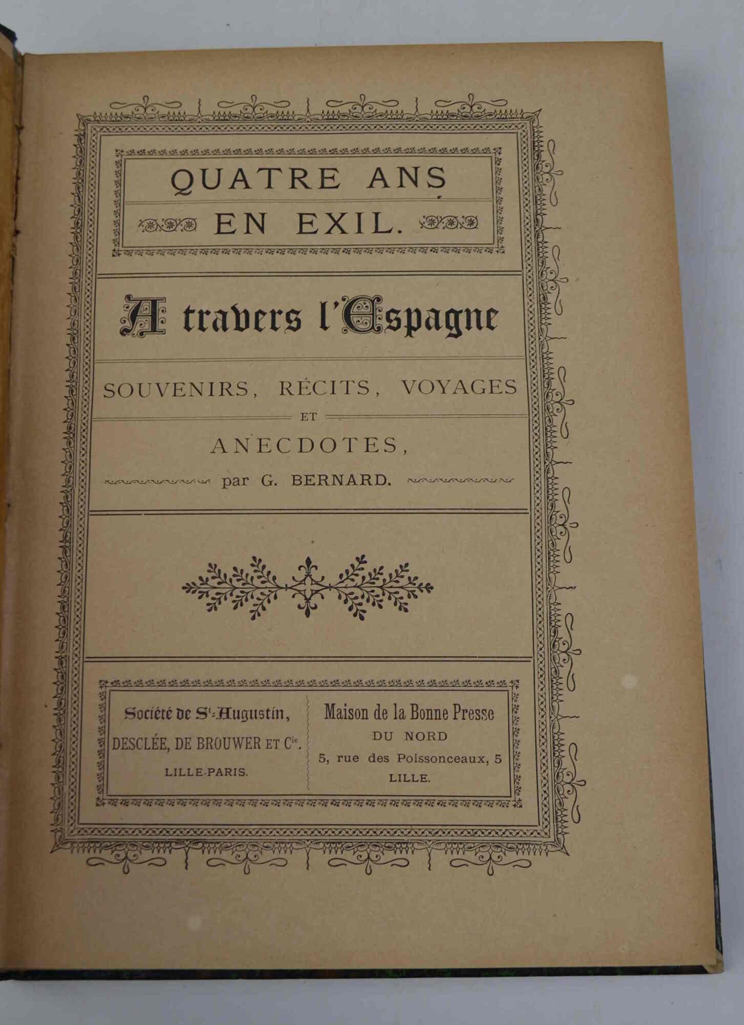 Quatre ans en exil. A travers l'Espagne. Souvenirs. récits, voyages et anedoctes..