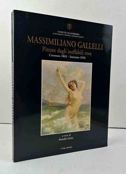 Massimiliano Gallelli. Pittore dagli ineffabili rosa. Cremona 1863 - Sanremo 1956 - Rodolfo Falchi - copertina