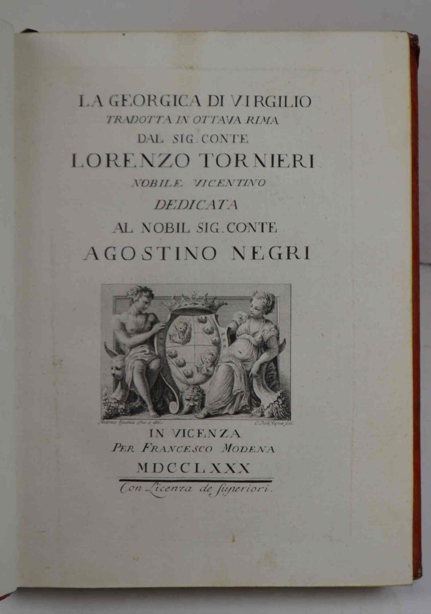 La Georgica tradotta in ottava rima dal Sig. Conte Lorenzo Tornieri nobile vicentino. Dedicata al Nobil Sig. Conte Agostino Negri