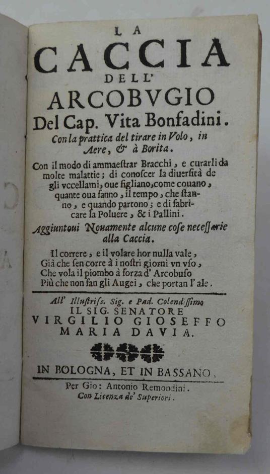 La caccia dell'arcobugio... Con la prattica del tirare in Volo, in Aere, & a Borita. Con il modo di ammaestrar bracchi, e curarli da molte malattie: di conoscer la diversità de gli uccellami, ove figliano, come covano, quante ova fanno, il tempo, che - copertina