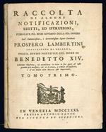 Raccolta di alcune Notificazioni, Editti, ed Istruzioni pubblicate pel buon governo della sua Diocesi. Edizione illustrata, ed accresciuta in tutte le sue parti ... Tomo primo (-secondo)