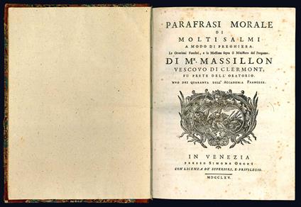 Parafrasi morale di molti salmi a modo di preghiera. Le Orazioni Funebri, e le Massime sopra il Ministero del Pergamo. (Legato con:) Pensieri sopra diversi soggetti di morale e di pietà tratti dall'opere di mr. Massillon vescovo di Clermont, .. - Jean Baptiste Massillon - copertina
