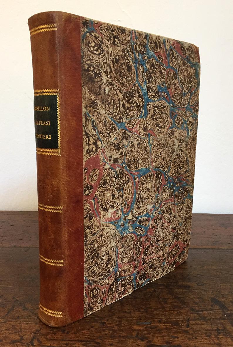 Parafrasi morale di molti salmi a modo di preghiera. Le Orazioni Funebri, e le Massime sopra il Ministero del Pergamo. (Legato con:) Pensieri sopra diversi soggetti di morale e di pietà tratti dall'opere di mr. Massillon vescovo di Clermont, ..