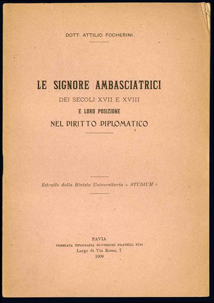 Le signore ambasciatrici dei secoli XVII e XVIII e loro posizione nel diritto diplomatico. Estratto dalla Rivista Universitaria "Studium" - Attilio Focherini - copertina