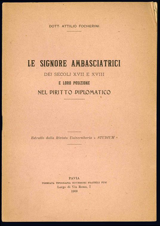 Le signore ambasciatrici dei secoli XVII e XVIII e loro posizione nel diritto diplomatico. Estratto dalla Rivista Universitaria "Studium" - Attilio Focherini - copertina
