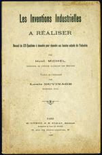 Les inventions industrielles. A réaliser. Recueil de 525 Questions à résoudre pour répondre aux besoins actuels de l'Industrie par Hugo Michel Ingénieur de l'Office Allemand des Brevets. Traduits de l'Allemand par Louis Duvinage Ingénieur Civil
