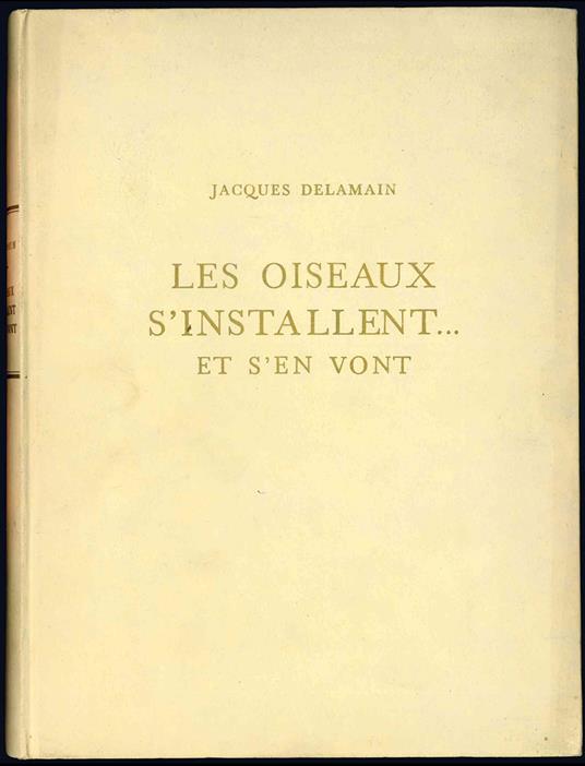 Les oiseaux s'installent...et s'en vont - Jacques Delamain - copertina