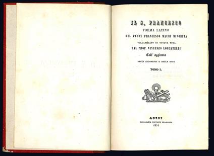 Il S. Francesco poema latino del padre Francesco Mauri minorita volgarizzato in ottava rima dal Prof. Vincenzo Locatelli. Coll'aggiunta degli argomenti e delle note. Tomo I (-II) - Francesco Mauri - copertina