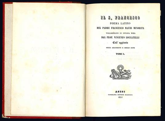 Il S. Francesco poema latino del padre Francesco Mauri minorita volgarizzato in ottava rima dal Prof. Vincenzo Locatelli. Coll'aggiunta degli argomenti e delle note. Tomo I (-II) - Francesco Mauri - copertina