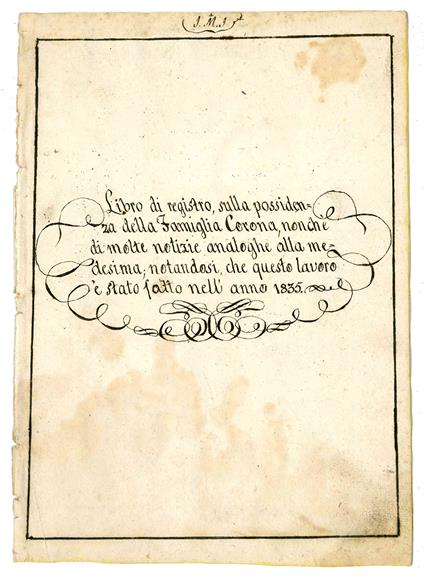 Libro di registro, sulla possidenza della Famiglia Corona, nonché di molte notizie analoghe alla medesima, notandosi che questo lavoro è stato fatto nell'anno 1835. Albero genealogico della Famiglia Corona della CIttà di Aquila principiando da D. Fer - copertina