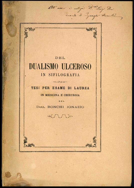 Del dualismo ulceroso in sifilografia. Tesi per esame di laurea in medicina e chirurgia del Dott. Ignazio Ronchi - Ignazio Ronchi - copertina