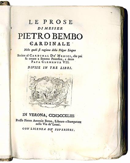 Le prose di messer Pietro Bembo cardinale. Nelle quali si ragiona della Volgar Lingua. Scritte al Cardinal De' Medici, che poi fu creato a Sommo Pontefice, e detto Papa Clemente VII. Divise in tre libri - Pietro Bembo - copertina