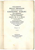 Collezione delle decisioni pronunziate dall'Avv. Giuseppe Terni vice-presidente del supremo consiglio di giustizia capo della commissione creata da S. A. Reale con sovrano chirografo XXIV marzo MDCCCXXV risguardanti le controversie d'acque per risaje