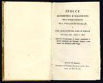 Indice alfabetico e ragionato delle materie contenute nel Foglio Officiale e nel Bollettino delle Leggi dall'anno 1802 a tutto il 1808. Aggiuntavi l'indicazione di alcuni regolamenti e decreti pubblicati nel Giornale Italiano e non inseriti nel Bolle