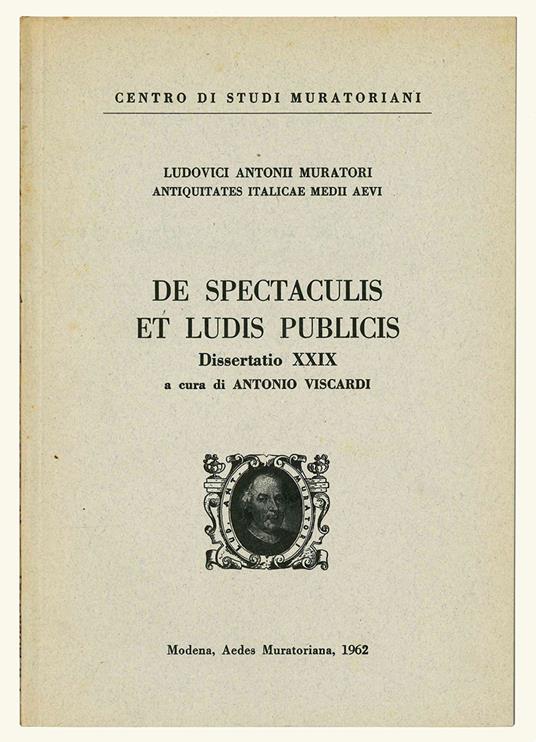Antiquitates Italicae Medii Aevi . De spectaculis et ludis publicis. Dissertatio XXIX a cura di Antonio Viscardi - Ludovico Antonio Muratori - copertina