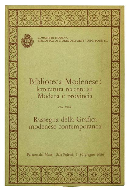 Biblioteca Modenese: letteratura recente su Modena e provincia con una Rassegna della Grafica modenese contemporanea - Comune Di Modena - copertina